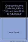Overcoming the Odds High Risk Children from Birth to Adulthood