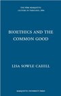 Bioethics and the Common Good