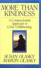 More Than Kindness A Compassionate Approach to Crisis Childbearing
