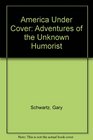 America Undercover Adventures of the Unknown Humorist