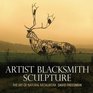 Artist Blacksmith Sculpture The Art of Natural Metalwork
