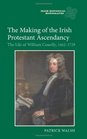 The Making of the Irish Protestant Ascendancy The Life of William Conolly 16621729
