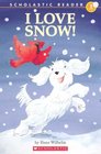 I Love Snow! (Scholastic Reader Level 1)