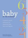 Baby by the Numbers A Parent's Quick Reference for Essential Baby Facts and Figures