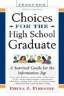 Choices For The High School Graduate A Survival Guide For The Information Age