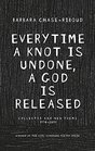 Everytime a Knot is Undone a God is Released Collected and New Poems 19742011