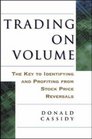 Trading on Volume The Key to Identifying and Profiting from Stock Price Reversals