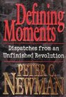 Defining Moments  Dispatches From an Unfinished Revolution