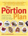 The Portion Plan How to Eat the Foods You Love and Still Lose Weight