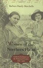 Women of the Northern Plains Gender and Settlement on the Homestead Frontier