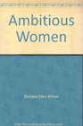 Ambitious Women