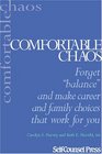 Comfortable Chaos: Forget "Balance" and Make Career and Family Choices That Work for You