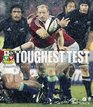 The Toughest Test The Official Book of the 2005 British and Irish Lions Tour