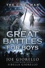 Great Battles for Boys: Civil War (Volume 4)