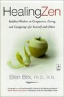 Healing Zen Buddhist Wisdom on Compassion Caring and Caregiving  For Yourself and Others