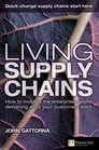 Living Supply Chains how to mobilize the enterprise around delivering what your customers want