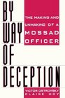 By Way of Deception The Making and Unmaking of a Mossad Officer