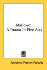 Marlowe A Drama In Five Acts