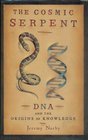 The Cosmic Serpent DNA and the Origins of Knowledge