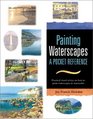 Painting Waterscapes A Pocket Reference  Practical Visual Advice on How to Create Waterscapes Using Watercolors