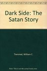 Dark Side The Satan Story