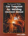 The Essential Welder Gas Tungsten Metal Arc Welding
