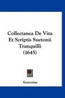 Collectanea De Vita Et Scriptis Suetonii Tranquilli