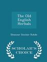 The Old English Herbals  Scholar's Choice Edition