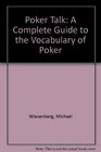 Poker Talk A Complete Guide to the Vocabulary of Poker