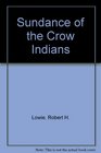 Sundance of the Crow Indians