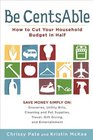 Be CentsAble: How to Cut Your Household Budget in Half