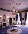 The White House Its Historic Furnishings and First Families