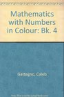 Mathematics with Numbers in Colour Bk 4