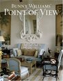Bunny Williams' Point of View Three Decades of Decorating Elegant and Comfortable Houses