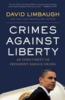Crimes Against Liberty An Indictment of President Barack Obama
