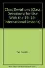 Class Devotions For Use With the 199394 International Lessons