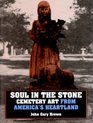 Soul in the Stone Cemetery Art from America's Heartland