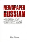Newspaper Russian A Vocabulary of Administrative and Commercial Idiom