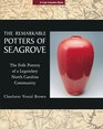 The Remarkable Potters of Seagrove The Folk Pottery of a Legendary North Carolina Community