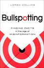 Bullspotting: Finding Facts in the Age of Misinformation