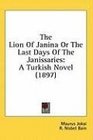 The Lion Of Janina Or The Last Days Of The Janissaries A Turkish Novel