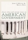 Classic Ideas And Current Issues in American Government Reader