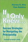 If I Only Knew  Success Strategies for Navigating the Principalship