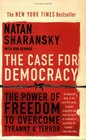 The Case for Democracy The Power of Freedom to Overcome Tyranny and Terror