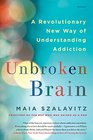 Unbroken Brain A Revolutionary New Way of Understanding Addiction