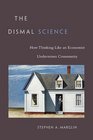 The Dismal Science How Thinking Like an Economist Undermines Community