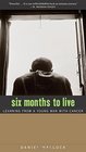 Six Months to Live Learning from a Young Man with Cancer