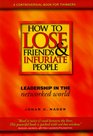 How to Lose Friends  Infuriate People Leadership in the Networked World