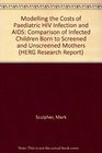 Modelling the Costs of Paediatric HIV Infection and AIDS Comparison of Infected Children Born to Screened and Unscreened Mothers