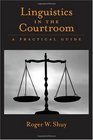 Linguistics in the Courtroom A Practical Guide